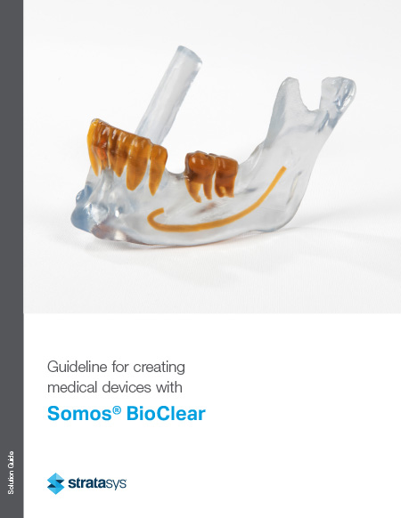 Creating Medical Devices with Somos Bioclear Stereolithography Materials Somos BioClear
